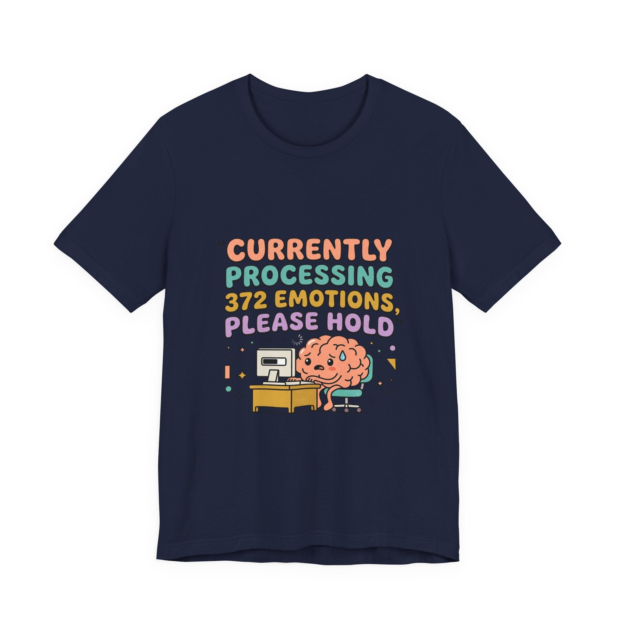 Currently Processing 372 Emotions Tee | mental health humor, wellness sarcasm