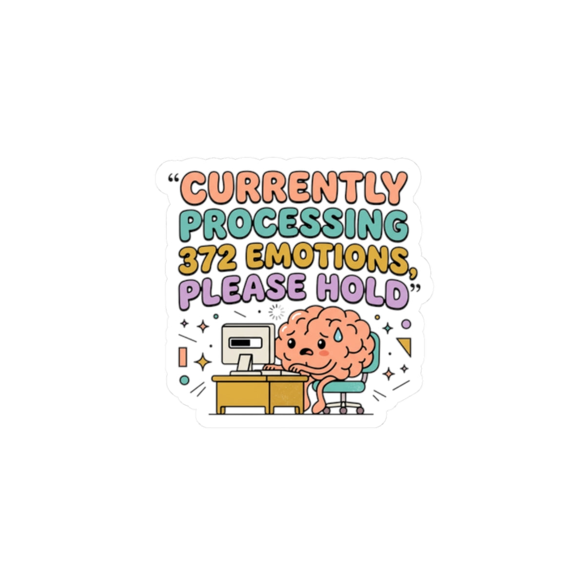 Currently Processing 372 Emotions Sticker | mental health humor, anxious but functioning
