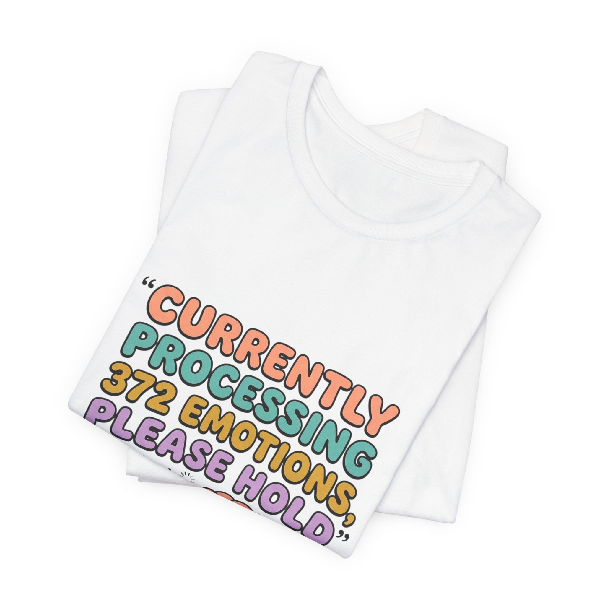 Currently Processing 372 Emotions Tee | mental health humor, wellness sarcasm